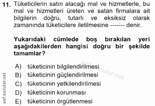 11. soru: Tüketicilerin satın alacağı mal ve hizmetlerle, bu mal ve hizmetleri üreten ve satan firmalara ait bilgilerin doğru,…