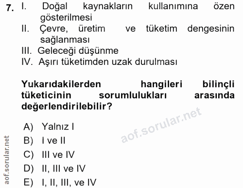 7. soru: 1. Doğal kaynakların kullanımına özen gösterilmesi II. Çevre, üretim ve tüketim dengesinin saglanması IlI. Geleceği d…