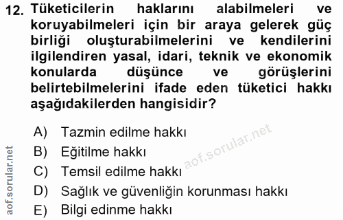12. soru: Tüketicilerin haklarını alabilmeleri ve koruyabilmeleri için bir araya gelerek güç birliği oluşturabilmelerini ve ken…