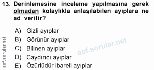 13. soru: Derinlemesine inceleme yapılmasına gerek olmadan kolaylıkla anlaşılabilen ayıplara ne ad verilir? A) Gizli ayıplar B)…