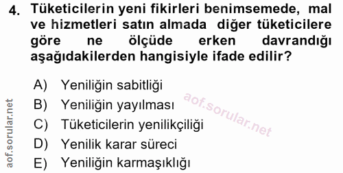 4. soru: Tüketicilerin yeni fikirleri benimsemede, mal ve hizmetleri satın almada diğer tüketicilere göre ne ölçüde erken davr…