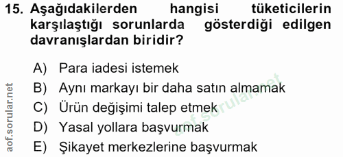 15. soru: Aşağıdakilerden hangisi tüketicilerin karşılaştığı sorunlarda gösterdiği edilgen davranışlardan biridir? A) Para iade…