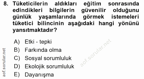 8. soru: Tüketicilerin aldıkları eğitim sonrasında edindikleri bilgilerin güvenilir olduğunu günlük yaşamlarında görmek isteme…