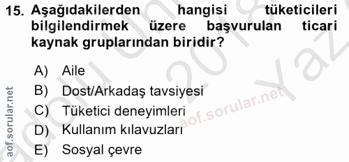 15. soru: Aşağıdakilerden hangisi tüketicileri bilgilendirmek üzere başvurulan ticari kaynak gruplarından biridir? A) Aile B) D…