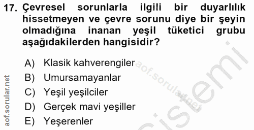 17. soru: Çevresel sorunlarla ilgili bir duyarlılık hissetmeyen ve çevre sorunu diye bir şeyin olmadığına inanan yeşil tüketici…