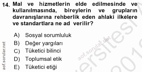 14. soru: Mal ve hizmetlerin elde edilmesinde ve kullanılmasında, bireylerin ve grupların davranışlarına rehberlik eden ahlaki…