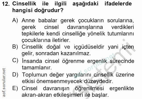 12. soru: Cinsellik ile ilgili aşağıdaki ifadelerde hangisi doğrudur? A) Anne babalar gerek çocukların sorularına, gerek cinsel…