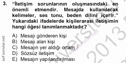 3. soru: "İletişim sorunlarının oluşmasındaki en önemli etmendir. Mesajda kullanılacak kelimeler, ses tonu, beden dilini içeri…