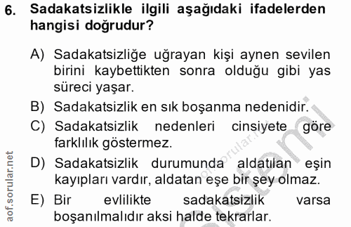 6. soru: Sadakatsizlikle ilgili aşağıdaki ifadelerden hangisi doğrudur? A) Sadakatsizliğe uğrayan kişi aynen sevilen birini ka…