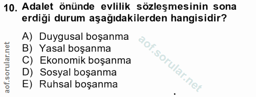 10. soru: Adalet önünde evlilik sözleşmesinin sona erdiği durum aşağıdakilerden hangisidir? A) Duygusal boşanma B) Yasal boşanm…