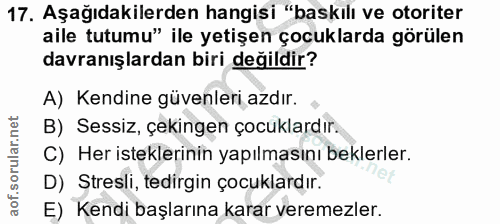 17. soru: Aşağıdakilerden hangisi "baskılı ve otoriter aile tutumu" ile yetişen çocuklarda görülen davranışlardan biri değildir…