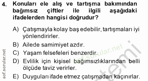 4. soru: Konuları ele alış ve tartışma bakımından bağımsız çiftler ile ilgili aşağıdaki ifadelerden hangisi doğrudur? A) Çatış…
