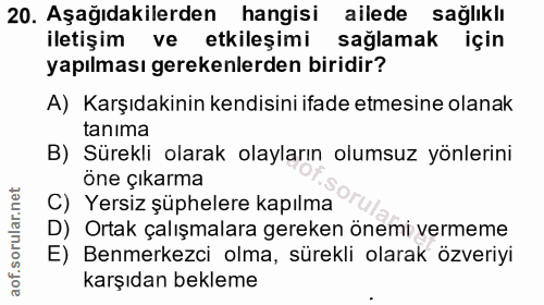 20. soru: Aşağıdakilerden hangisi ailede sağlıklı iletişim ve etkileşimi sağlamak için yapılması gerekenlerden biridir? A) Karş…