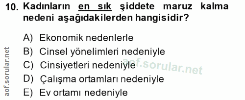 10. soru: Kadınların en sık şiddete maruz kalma nedeni aşağıdakilerden hangisidir? A) Ekonomik nedenlerle B) Cinsel yönelimleri…