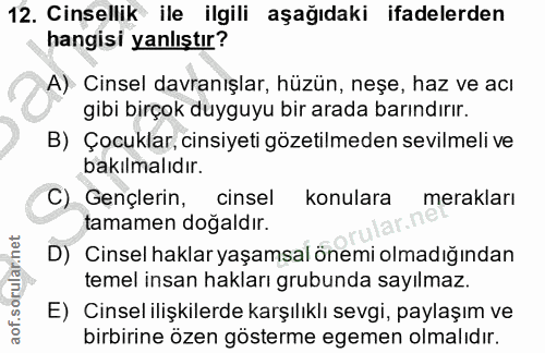 12. soru: Cinsellik ile ilgili aşağıdaki ifadelerden hangisi yanlıştır? A) Cinsel davranışlar, hüzün, neşe, haz ve acı gibi bir…