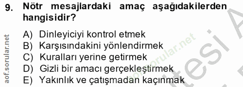 9. soru: Nötr mesajlardaki amaç aşağıdakilerden hangisidir? A) Dinleyiciyi kontrol etmek ar.net B) Karşısındakini yönlendirmek…