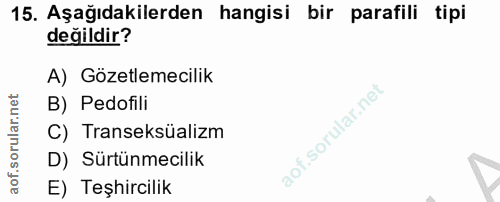 15. soru: Aşağıdakilerden hangisi bir parafili tipi değildir? A) Gözetlemecilik B) Pedofili C) Transeksüalizm D) Sürtünmecilik…