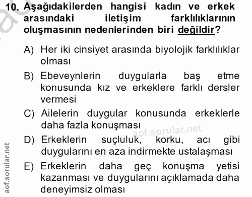 10. soru: Aşağıdakilerden hangisi kadın ve erkek arasındaki iletişim farklılıklarının oluşmasının nedenlerinden biri değildir?…