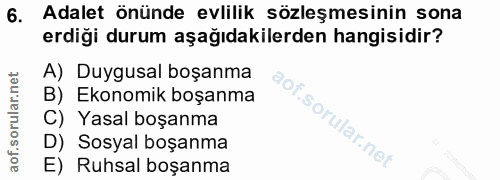 6. soru: Adalet önünde evlilik sözleşmesinin sona erdiği durum aşağıdakilerden hangisidir? A) Duygusal boşanma B) Ekonomik boş…