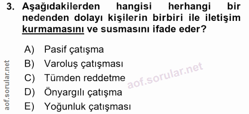 3. soru: Aşağıdakilerden hangisi herhangi bir nedenden dolayı kişilerin birbiri ile iletişim kurmamasını ve susmasını ifade ed…