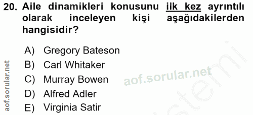 20. soru: Aile dinamikleri konusunu ilk kez ayrıntılı olarak inceleyen kişi aşağıdakilerden hangisidir? A) Gregory Bateson B) C…