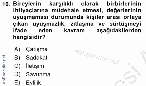 10. soru: Bireylerin karşılıklı olarak birbirlerinin ihtiyaçlarına müdehale etmesi, değerlerinin uyuşmaması durumunda kişiler a…