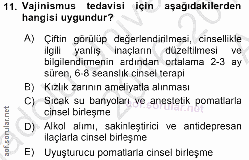 11. soru: Vajinismus tedavisi için aşağıdakilerden hangisi uygundur? A) Çiftin görülüp değerlendirilmesi, cinsellikle ilgili ya…
