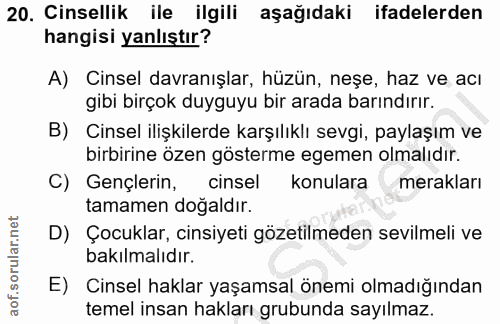 20. soru: Cinsellik ile ilgili aşağıdaki ifadelerden hangisi yanlıştır? A) Cinsel davranışlar, hüzün, neşe, haz ve acı gibi bir…