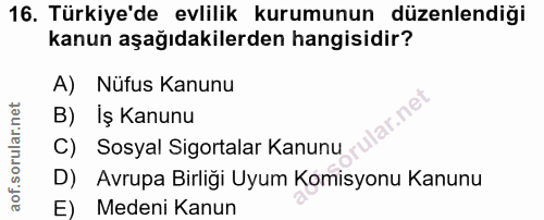 16. soru: Türkiye'de evlilik kurumunun düzenlendiği kanun aşağıdakilerden hangisidir? A) Nüfus Kanunu lar.net B) Iş Kanunu C) S…