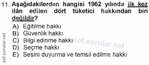 11. soru: Aşağıdakilerden hangisi 1962 yılında ilk kez ilân edilen dört tüketici hakkından biri değildir? A) Eğitilme hakkı B)…