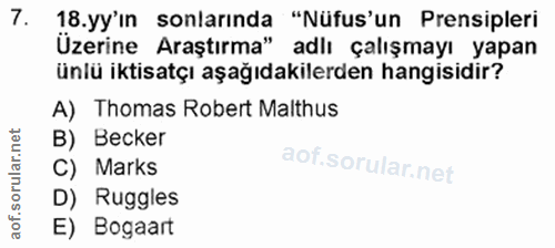 7. soru: yy'ın sonlarında "Nüfus'un Prensipleri Üzerine Araştırma" adlı çalışmayı yapan ünlü iktisatçı aşağıdakilerden hangisi…