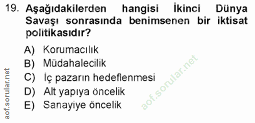 19. soru: Aşağıdakilerden hangisi İkinci Dünya Savaşı sonrasında benimsenen bir iktisat politikasıdır? A) Korumacılık B) Müdaha…
