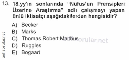 13. soru: 18.yy'ın sonlarında "Nüfus'un Prensipleri Üzerine Araştırma" adlı çalışmayı yapan ünlü iktisatçı aşağıdakilerden hang…