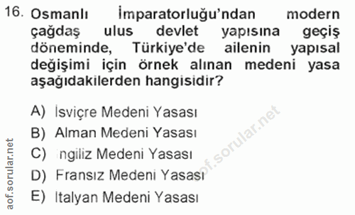16. soru: Osmanlı imparatorluğu'ndan modern çağdaş ulus devlet yapısına geçiş döneminde, Türkiye'de ailenin yapısal değişimi iç…