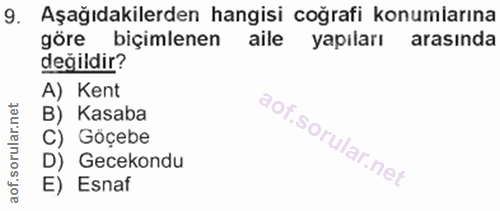 9. soru: Aşağıdakilerden hangisi coğrafi konumlarına göre biçimlenen aile yapıları arasında değildir? A) Kent B) Kasaba C) Göç…