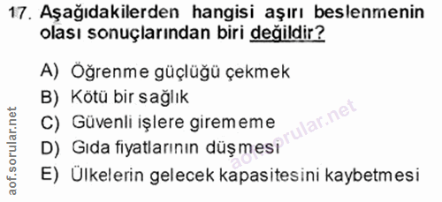 17. soru: Aşağıdakilerden hangisi aşırı beslenmenin olası sonuçlarından biri değildir? A) Öğrenme güçlüğü çekmek B) Kötü bir sa…