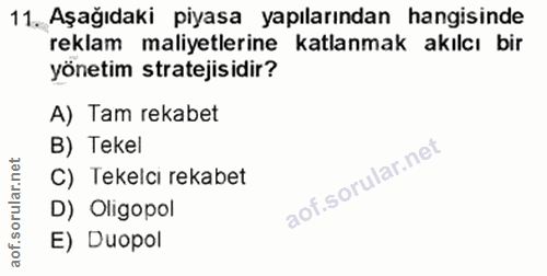 11. soru: Aşağıdaki piyasa yapılarından hangisinde reklam maliyetlerine katlanmak akılcı bir yönetim stratejisidir? A) Tam reka…
