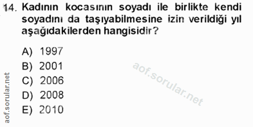 14. soru: Kadının kocasının soyadı ile birlikte kendi soyadını da taşıyabilmesine izin verildiği yıl aşağıdakilerden hangisidir…