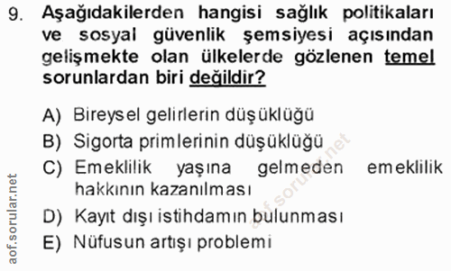 9. soru: Aşağıdakilerden hangisi sağlık politikaları ve sosyal güvenlik şemsiyesi açısından gelişmekte olan ülkelerde gözlenen…