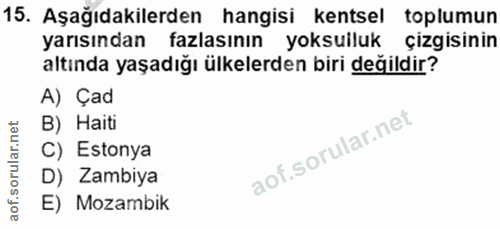 15. soru: Aşağıdakilerden hangisi kentsel toplumun yarısından fazlasının yoksuiluk çizgisinin altında yaşadığı ülkelerden biri…