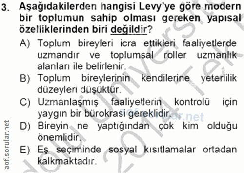 3. soru: Aşağıdakilerden hangisi Levy'ye göre modern bir toplumun sahip olması gereken yapısal özelliklerinden biri değildir?…