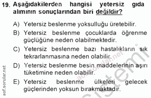 19. soru: Aşağıdakilerden hangisi yetersiz gida alımının sonuçlarından biri değildir? A) Yetersiz beslenme yoksulluğu üretebili…