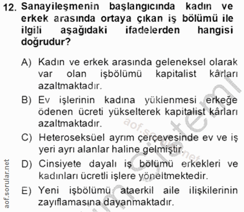 12. soru: Sanayileşmenin başlangıcında kadın ve erkek arasında ortaya çıkan iş bölümü ile ilgili aşağıdaki ifadelerden hangisi…