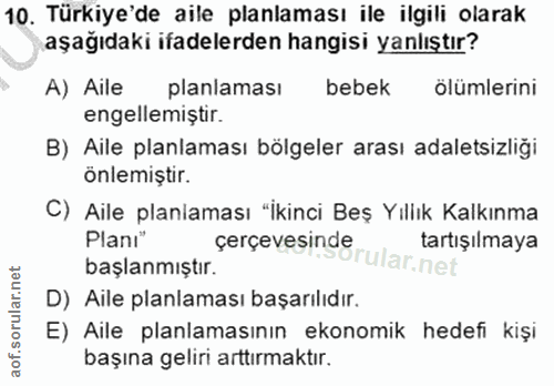 10. soru: Türkiye'de aile planlaması ile ilgili olarak aşağıdaki ifadelerden hangisi yanlıştır? A) Aile planlaması bebek ölümle…