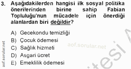 3. soru: Aşağıdakilerden hangisi ilk sosyal politika önerilerinden birine sahip Fabian Topluluğu'nun mücadele için önerdiği al…