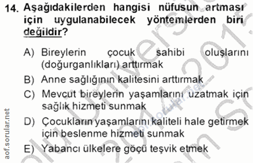14. soru: Aşağıdakilerden hangisi nüfusun artması için uygulanabilecek yöntemlerden biri değildir? A) Bireylerin çocuk sahibi o…
