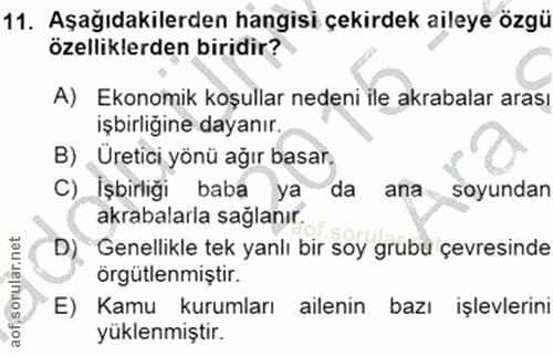 11. soru: Aşağıdakilerden hangisi çekirdek aileye özgü özelliklerden biridir? A) Ekonomik koşullar nedeni ile akrabalar arası i…