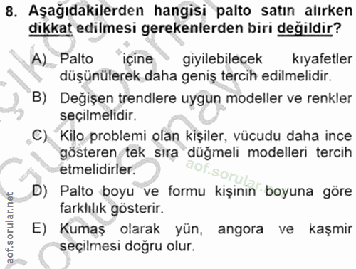 8. soru: Aşağıdakilerden hangisi palto satın alırken dikkat edilmesi gerekenlerden biri değildir? A) Palto içine giyilebilecek…