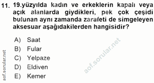 11. soru: 19.yüzyılda kadın ve erkeklerin kapalı veya açık alanlarda giydikleri, pek çok çeşidi bulunan aynı zamanda zarafeti d…