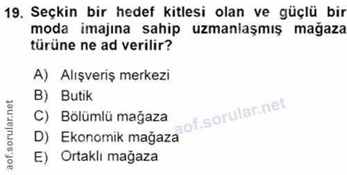 19. soru: Seçkin bir hedef kitlesi olan ve güçlü bir moda imajına sahip uzmanlaşmış mağaza türüne ne ad verilir? A) Alışveriş m…